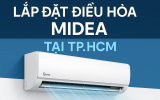 Lắp đặt điều hòa Midea tại TP.HCM – Giải pháp làm mát tối ưu cho không gian sống