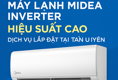 Máy Lạnh Midea Inverter Hiệu Suất Cao – Dịch Vụ Lắp Đặt Tại Tân Uyên